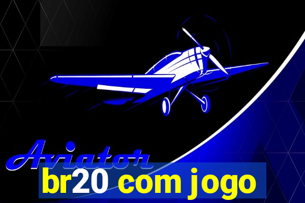 br20 com jogo